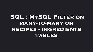 SQL : MySQL Filter on many-to-many on recipes - ingredients tables