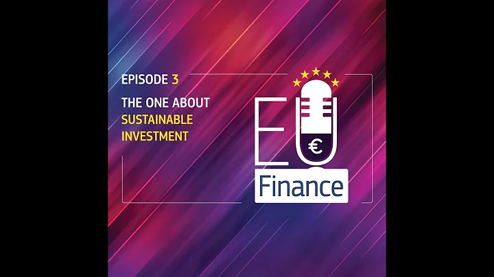 EU Finance podcast - Episode 3 - The one about Sustainable Investment