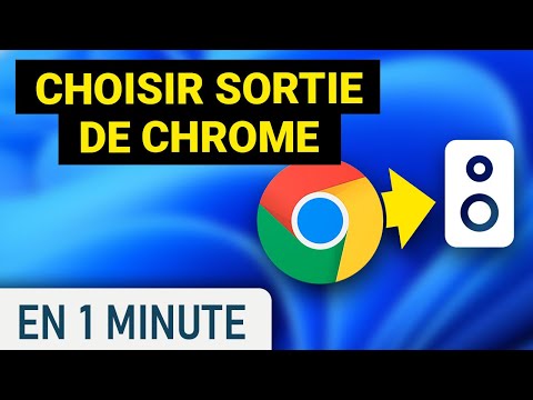 Changer le périphérique de sortie audio pour Google Chrome