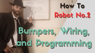 How To Robot No.2 -- Bumpers, Wiring, and Programming