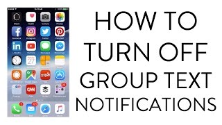 HOW TO STOP GROUP TEXT NOTIFICATIONS ON IPHONE