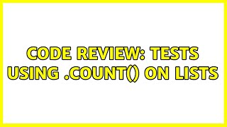 Code Review: Tests using .Count() on Lists (3 Solutions!!) Profile