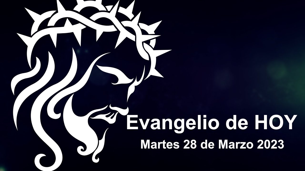 Evangelio de HOY martes 28 de marzo / MARTES V DE CUARESMA - YouTube