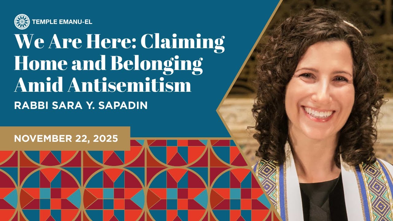 We Are Here: Claiming Home and Belonging Amid Antisemitism | Rabbi Sara Sapadin | November 22, 2025