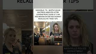 Hero or villain? You decide. 🤷‍♀️#WaffleHouse #Waitress #Arrested #Tips #Viral #Nashville #WildStory