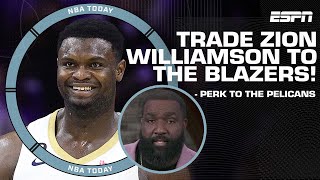 The Pelicans should TRADE Zion Williamson to the Blazers! - Perk | NBA Today