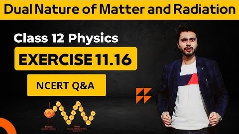 Exercise 11.16 Physics Class 12 | Exercise 11.16 Class 12 Physics | Ex 11.16 physics class 12