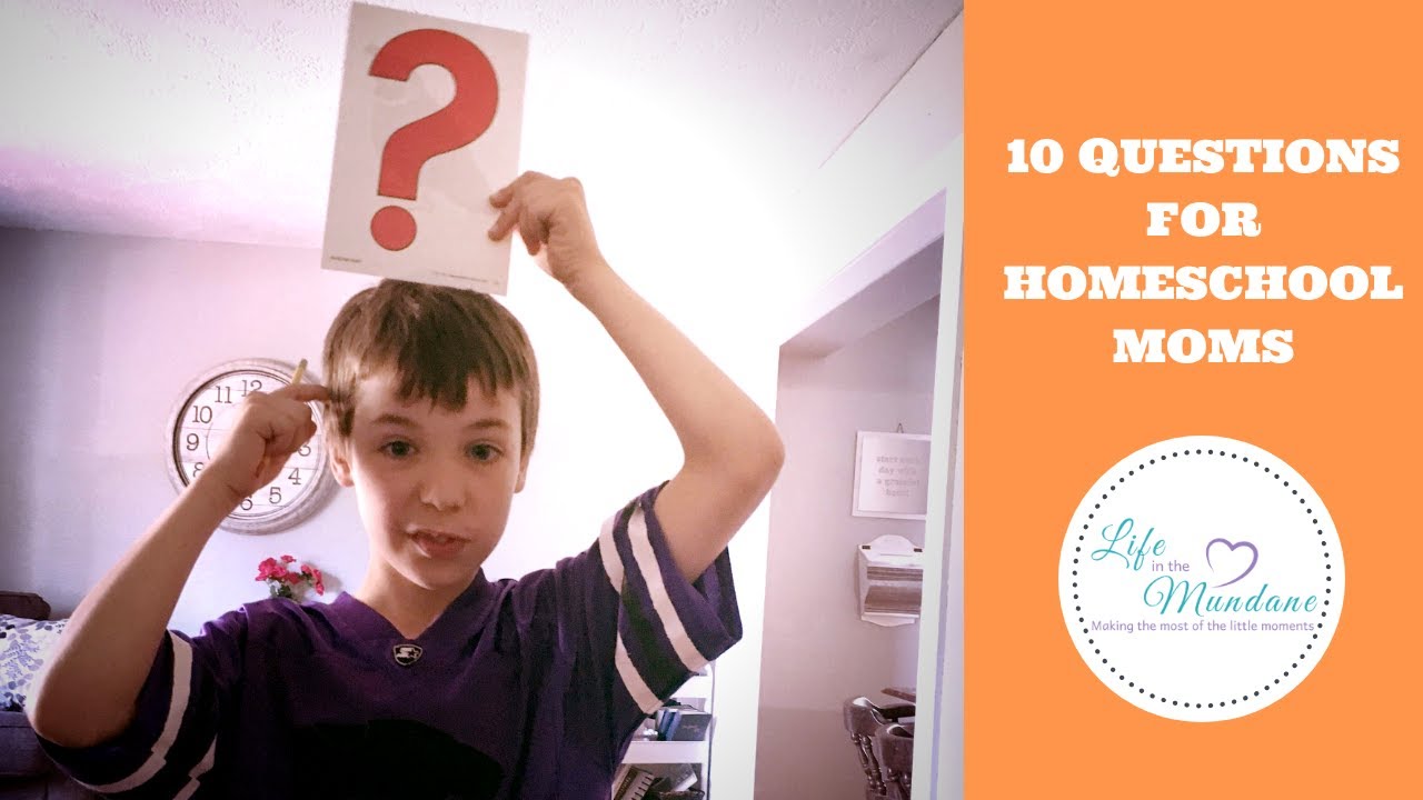 10 QUESTIONS FOR HOMESCHOOL MOMS-TAG YOU’RE IT!!!