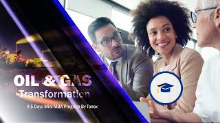 Oil and Gas Transformation Mini MBA (5 Days) Program By Tonex Training