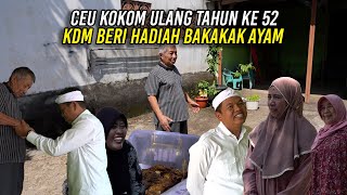 CEU KOKOM ULANG TAHUN YANG KE-52 | BAPAKNYA MAKIN SEHAT - KDM BERI HADIAH BAKAKAK AYAM