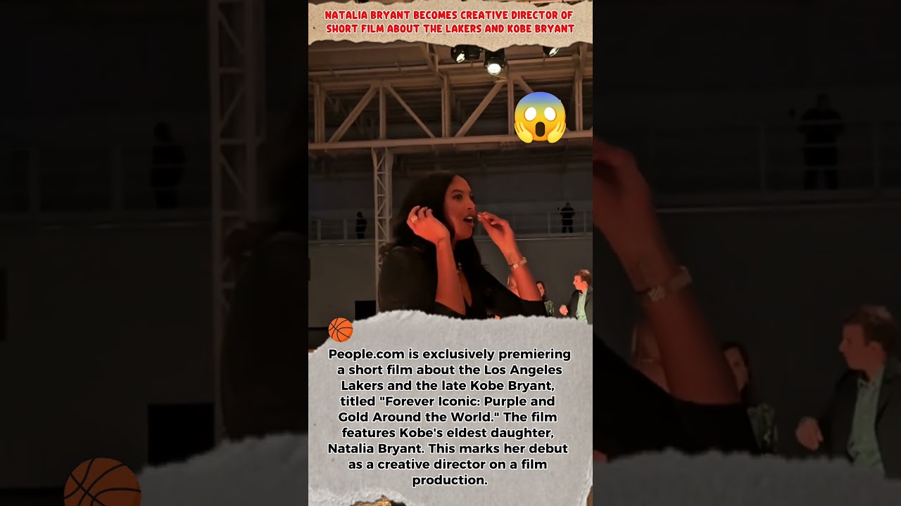 🔥Наталия Брайант работает над короткометражным фильмом о Коби Брайанте и «Лейкерс».