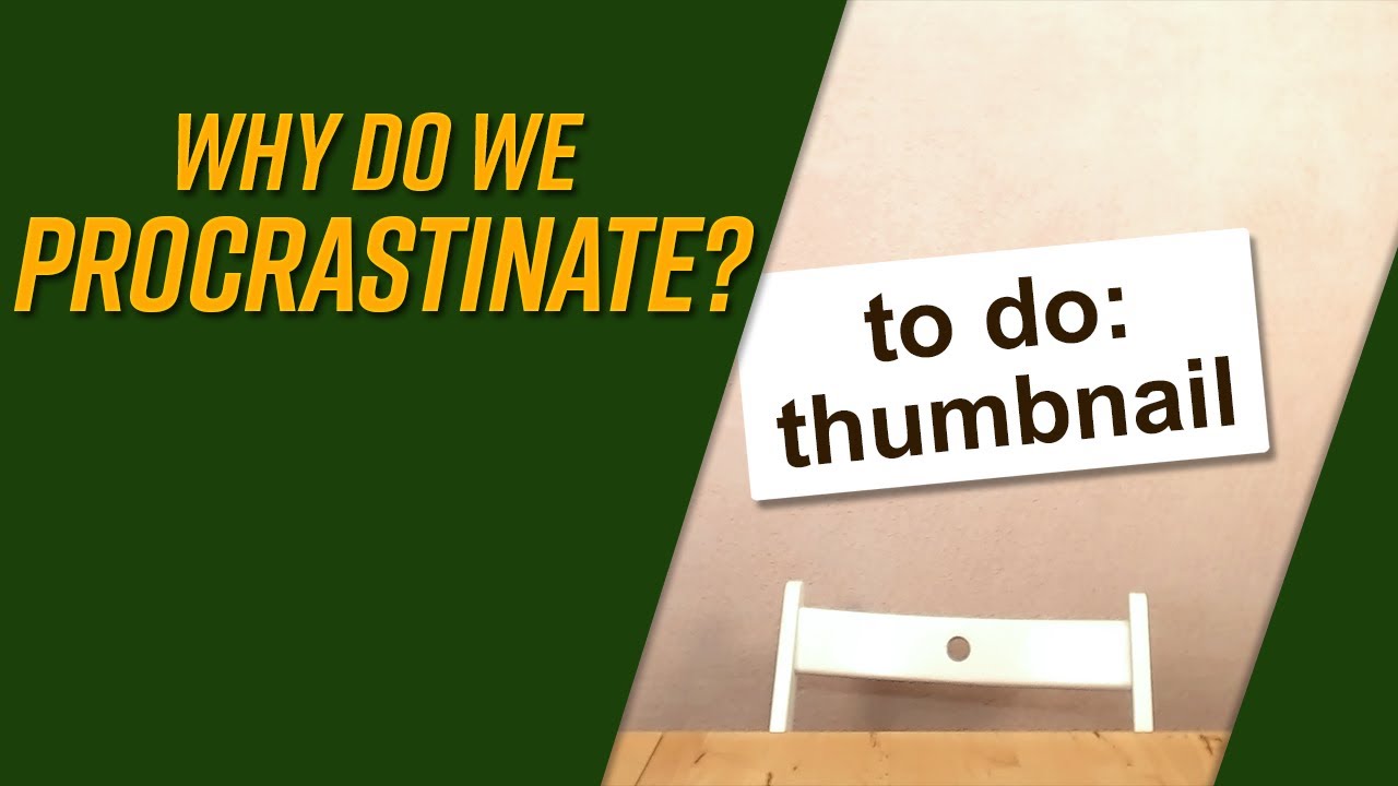 Why do we procrastinate? – Procrastination explained