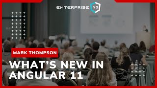 What's new in Angular 11 | Mark Thompson | EnterpriseNG 2020 #ngconf