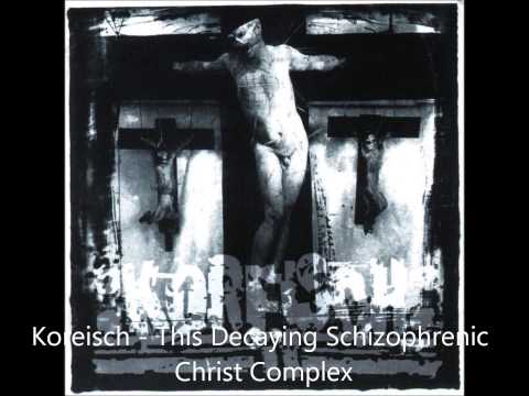 Koreisch — Koreisch - This Decaying Schizophrenic Christ Complex (full album)
