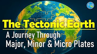 The Tectonic Earth: A Journey Through Major, Minor & Micro Plates