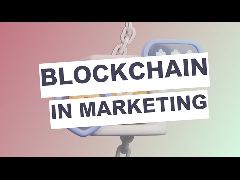 Blockchain for marketing: How Trust and Transparency Will Transform the Industry