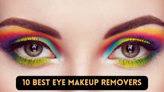 Expert-Approved 10 BEST Eye Makeup Removers