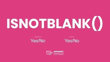 AppSheet ISNOTBLANK() Expression
