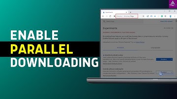 How to Enable Parallel Downloading on Google Chrome (2025)