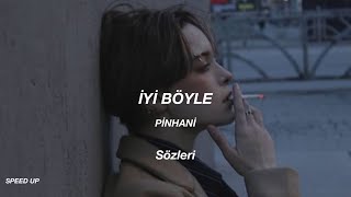 Pinhani - İyi Böyle (Speed Up / Sözleri) Resimi