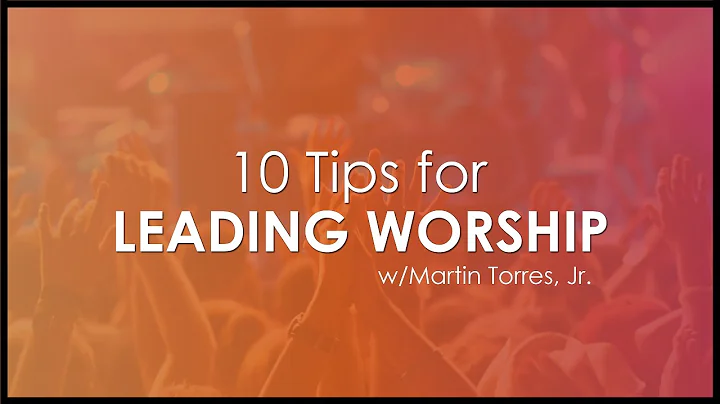 10 Tips for Leading Worship