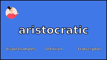 Cosa vuol dire il termine aristocratico?
