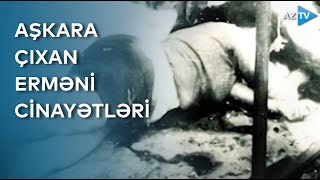 Ermənistanın Bəşəri Cinayətləri Qətliamların Sübutları Bir-Bir Üzə Çıxır