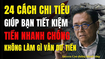 24 Cách Chi Tiêu Đỉnh cao Giúp Bạn Tiết Kiệm Tiền Nhanh Chóng - Không Làm Gì Vẫn Dư Tiền!