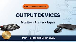 Output Devices: Monitor & Printer | Class 11 Maharashtra Board CS Notes