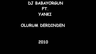 Beat Dj Babayorgun - Ölürüm Derdinden 2010 (Ft. Arsız Yasemin Kaya & Yankı)