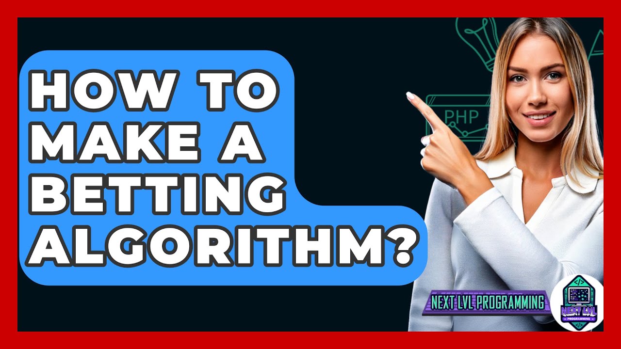 How To Make A Betting Algorithm? - Next LVL Programming