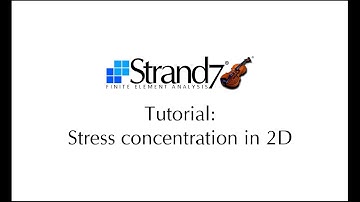 Strand7 Tutorial #4 - Stress concentration in 2D FE Plate