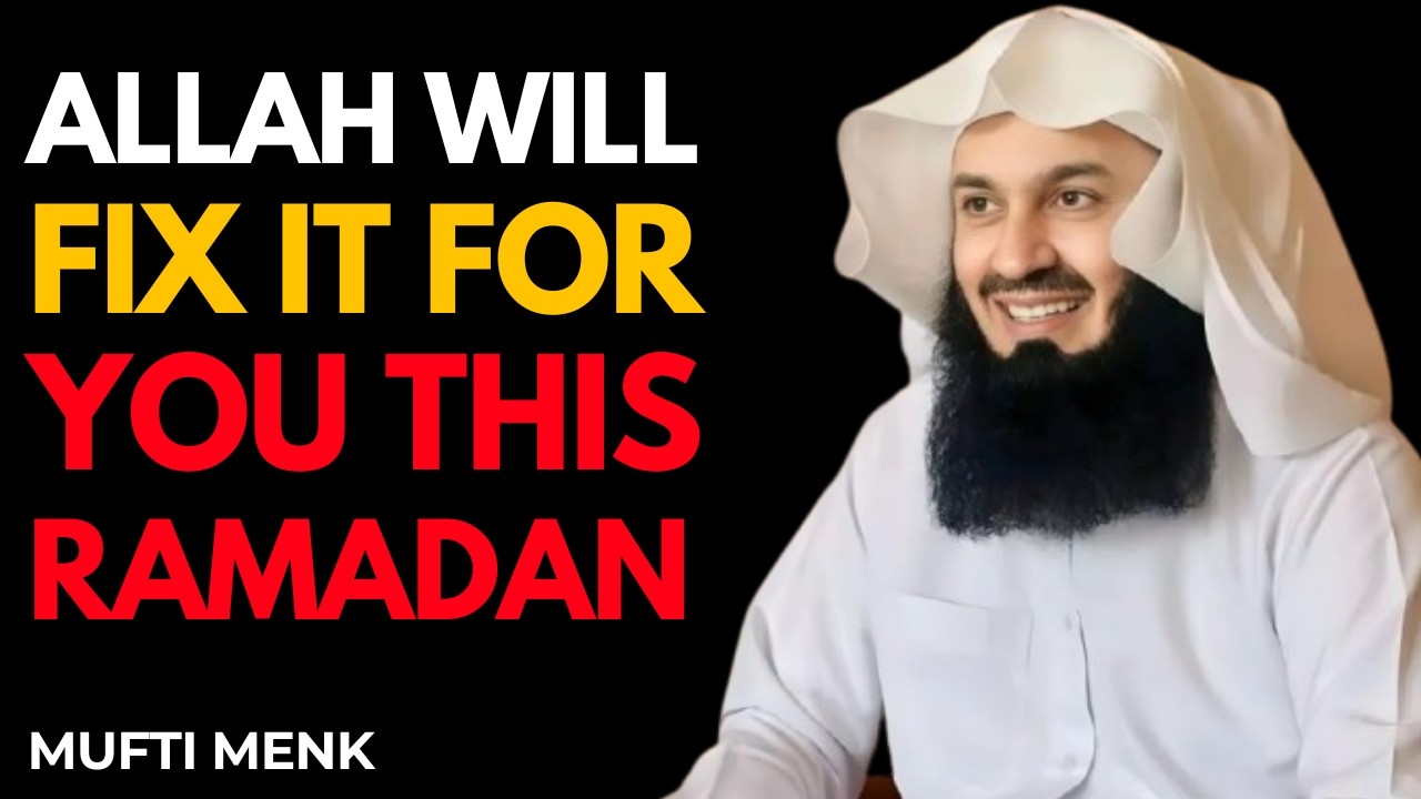 ALLAH WILL FIX EVERYTHING FOR YOU THIS RAMADAN | Believe in Him - Mufti Menk