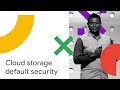 Google Cloud Storage - Building Systems with Security by Design and Default (Cloud Next '18) Google Cloud Storage - Building Systems with Security by Design and Default (Cloud Next '18)