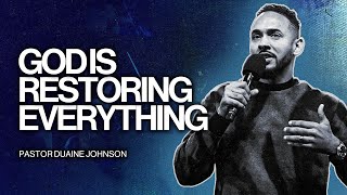 God Is Restoring Everything | Duaine Johnson (Undefeated, Underrated)