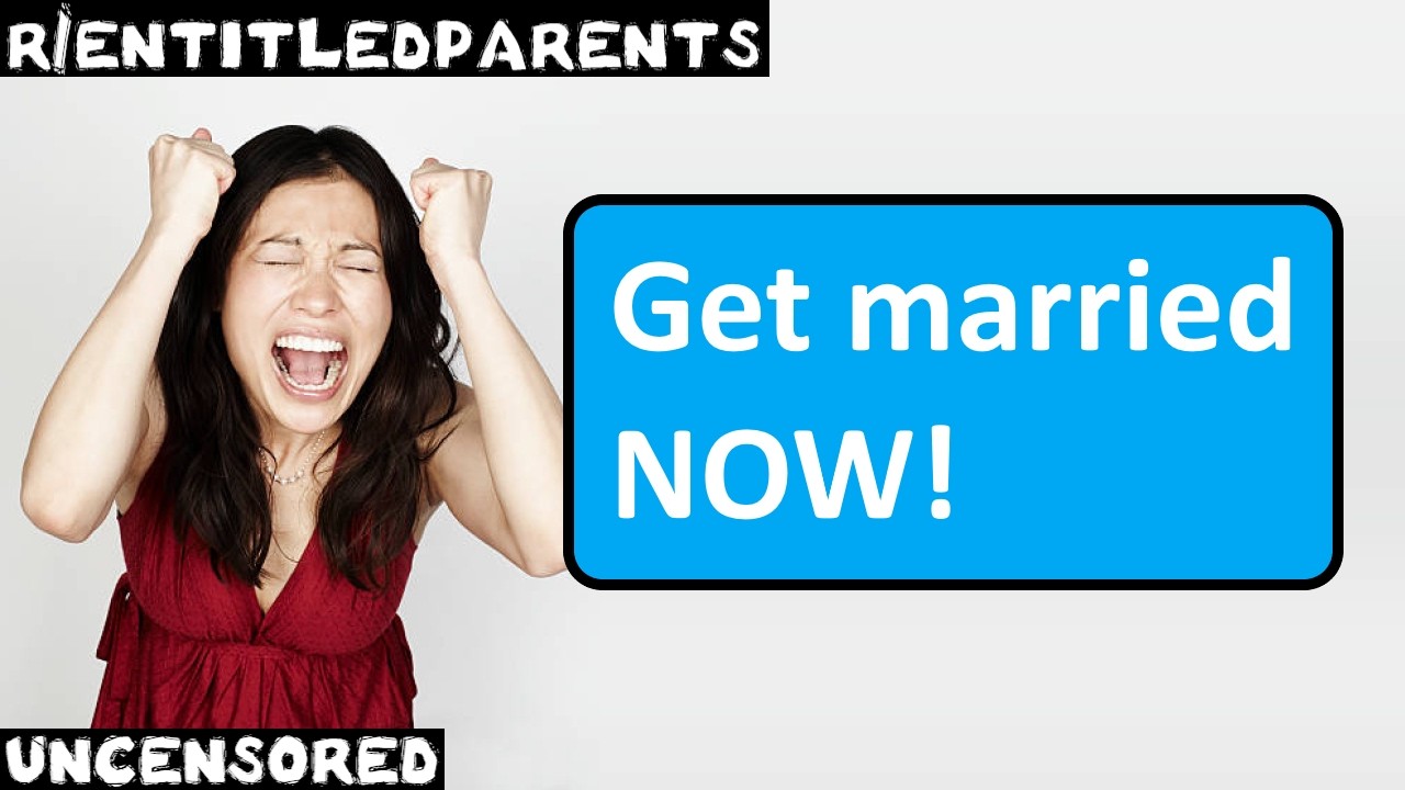 r/entitledparents | Эпизод 87 | "Поженитесь ПРЯМО СЕЙЧАС!"