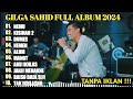 GILGA SAHID FULL ALBUM TERBARU PALING VIRAL 2023 || NEMEN, KISINAN 2, DUMES | LAGU JAWA TANPA IKLAN