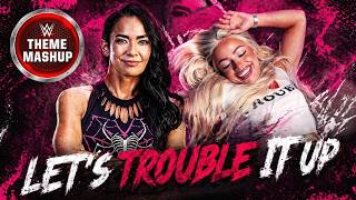 Aj Lee U0026 Liv Morgan  Lets Trouble It Up theme Mashup