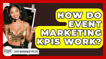How Do Event Marketing KPIs Work? - Event Management Pro Tips