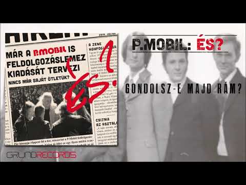 P.Mobil: Gondolsz-e majd rám? (És? - 2019.) - dalszöveggel