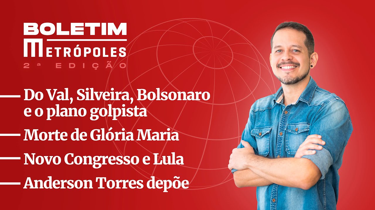 Do Val, Silveira, Bolsonaro e plano golpista/ Morre Glória Maria/ Congresso e Lula/ Anderson Torres