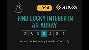 LeetCode 1394: Find Lucky Integer in an Array | Java Solution | Hash Map Approach