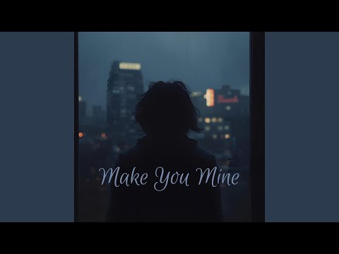 Make You Mine 