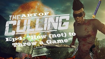 [The CULLING] Top Kills Ep.4: "How (not) to  Throw a Game"
