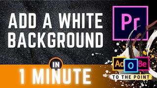 Creating A White Background In Premiere | Change Black Background To White