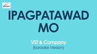 Ipagpatawad Mo - VST & Company (Karaoke)