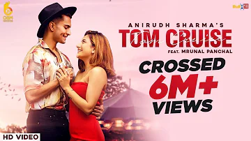 Tom Cruise : Official Video | Anirudh Sharma Ft. Mrunal Panchal | Himanshu Shekhar | Osm Records