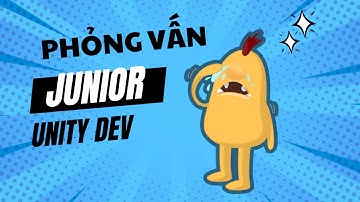 Phỏng vấn level Junior Unity Dev