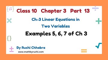 Examples 5, 6, 7 of Chapter 3 Class 10 Maths| Pair of Linear Equations| New NCERT Book|Ruchi Chhabra