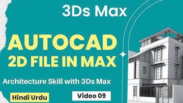 AutoCAD 2d file in 3Ds Max for making 3D | 3ds max video 09 in Hindi Urdu